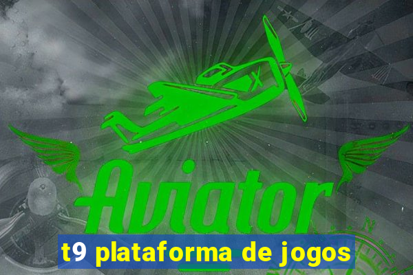 t9 plataforma de jogos